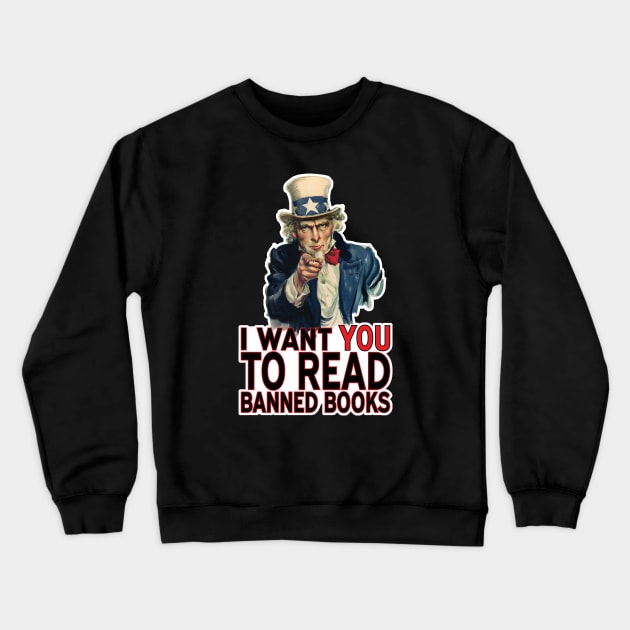 I WANT YOU TO READ BANNED BOOKS Crewneck Sweatshirt by PeregrinusCreative